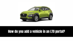 How do you add a vehicle in an LTO portal?